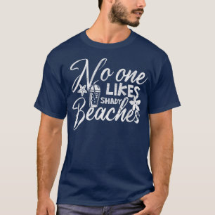 T-shirt Family Vacation Quote No One Likes Shady Beaches V