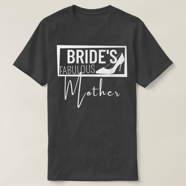 T-shirt Family Wedding Gift Bride's Fabulous Mother493 (Design devant)