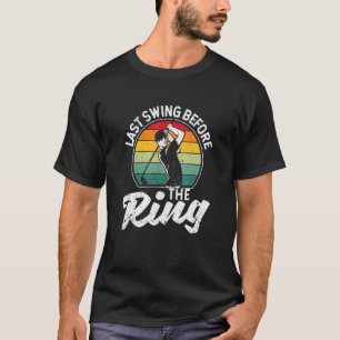 T-shirt Fan Golfing Joueur Dernier Swing Avant Le Ri