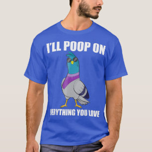 T-shirt Fantaisie Chemise Pigeon - Ill Poop sur tout ce qu