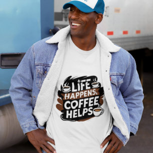 T-shirt Fantastique Café Chemise Cadeau - La vie arrive ca