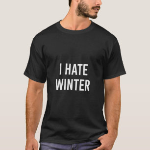T-shirt Fantastique Chemise D'Hiver Je Déteste Le Froid Je