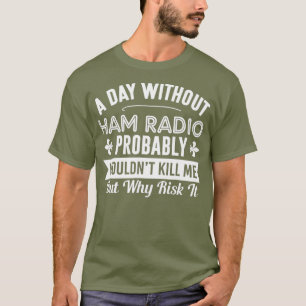 T-shirt Fantastique Chemise Radio Ham Par Jour Sans Radio 