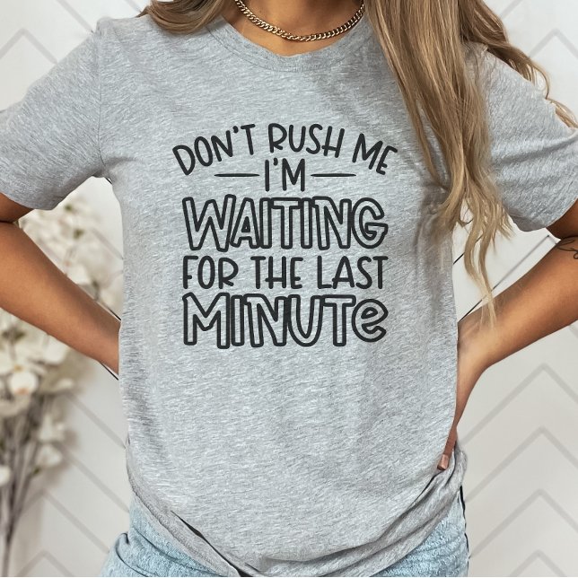 T-shirt Fantastique chemise sarcastique, ne me pressez pas (Créateur téléchargé)