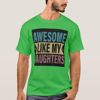 T-shirt Fantastique Comme Ma Fille Drôle Fête des Pères