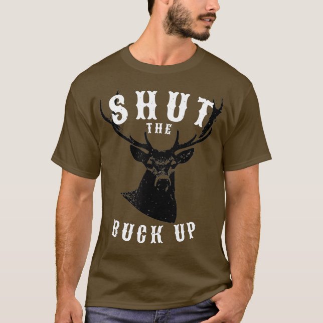 T-shirt Fantastique Fermer Le Chasseur De Cerfs Buck Up (Devant)
