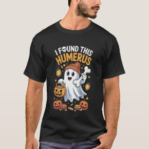 T-shirt Fantôme J'ai Trouvé Cet Humérus Halloween Squelett