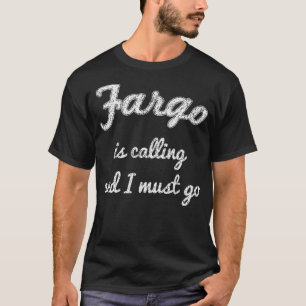 T-shirt FARGO AND NORTH DAKOTA Funny City Triage Accueil R
