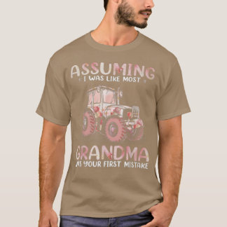 T-shirt Farmer Assuming I Was Like Most Grandma