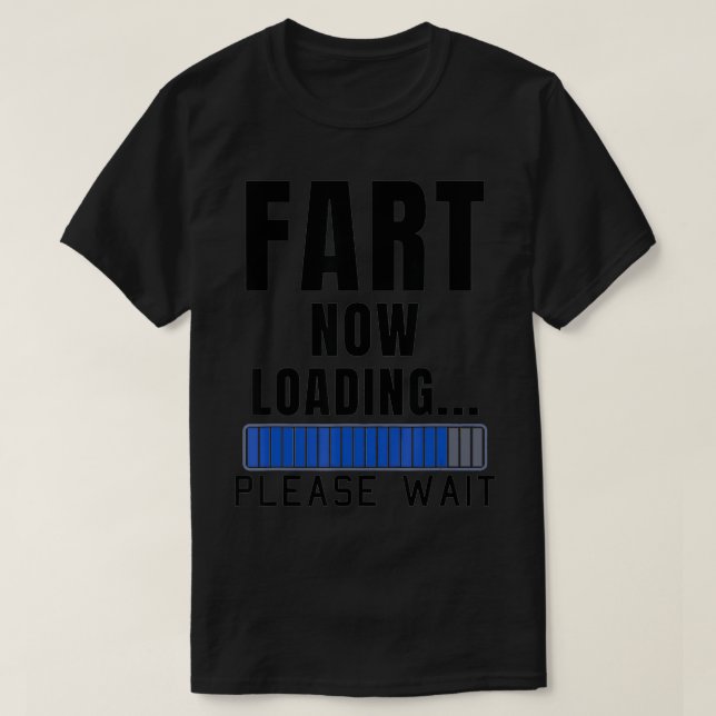 T-shirt Fart Now Loading Funny Dad Joke Fatheru2019s Day D (Design devant)