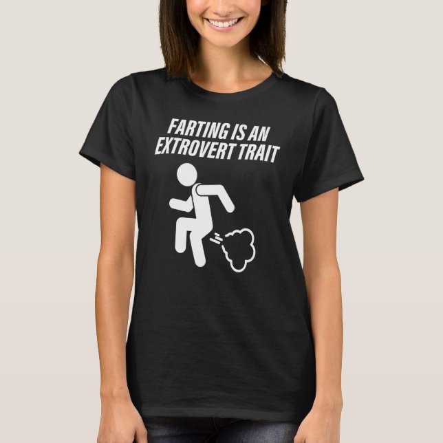 T-shirt Farting Is An Extrovert Trait Apparel (Devant)
