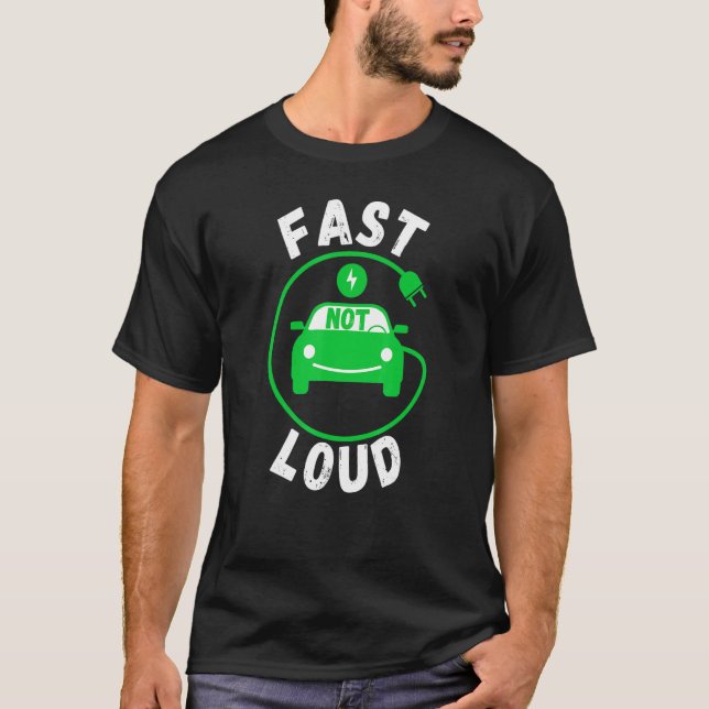 T-shirt Fast Not Loud, Electric Power Car EVs Funny Electr (Devant)