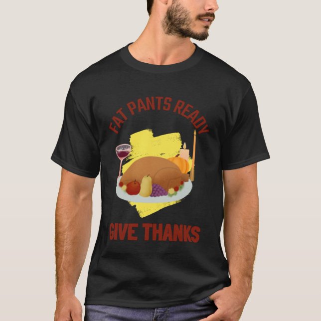 T-SHIRT FAT PANTS READY GIVE THANKS THANKSGIVING HOLIDAY (Devant)