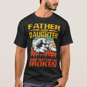 T-shirt Father And Daughter A Bond That Can't Be Broken Vi