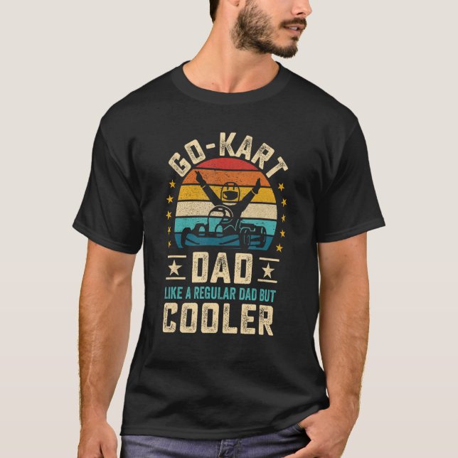 T-shirt Father  Go Kart Dad like a Regular Dad but Cooler (Devant)