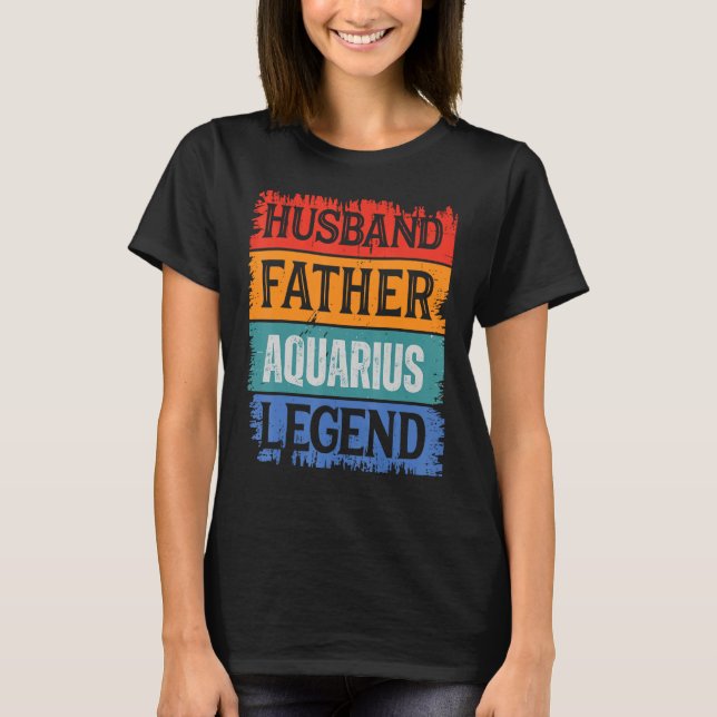 T-shirt Father Husband AQUARIUS Legend Proud Dad  Retro Pa (Devant)