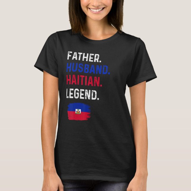 T-shirt Father Husband Haitian Legend Proud Dad Haiti Flag (Devant)