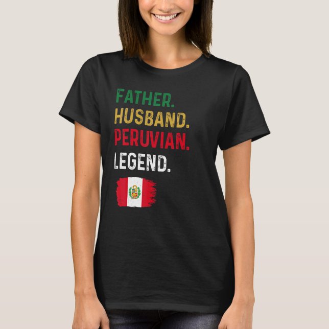 T-shirt Father Husband Peruvian Legend Proud Dad Peru Flag (Devant)