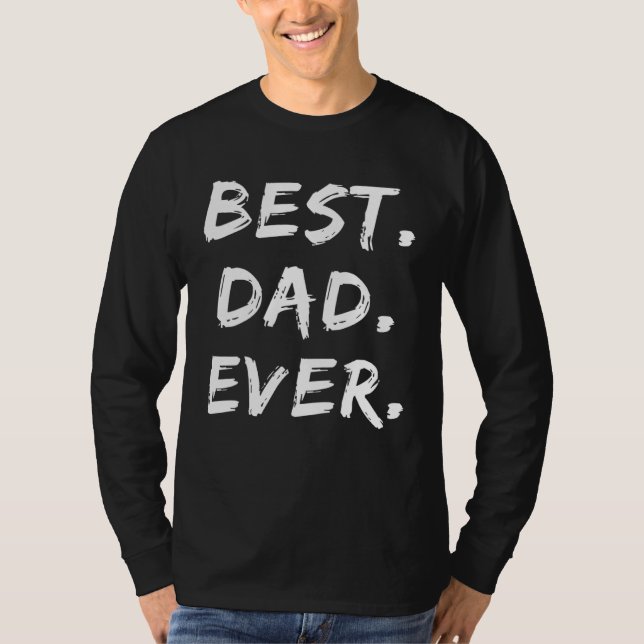 T-shirt Father s Day Dad   Best Dad Ever (Devant)