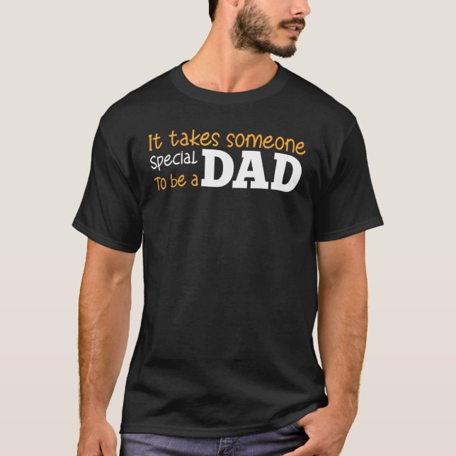 T-shirt Father s Day It Takes Someone Special To Be A Dad  (Devant)