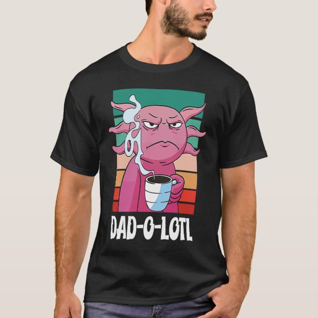 T-shirt Father's Day  Dad o Lotl Coffee  7 (Devant)