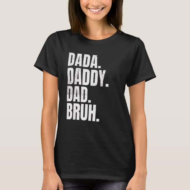 T-shirt Father's Day Dada Daddy Dad Bruh  For Dads (Devant)