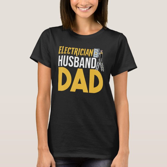 T-shirt Father's Day  Electrical Lineman  Electrician Husb (Devant)