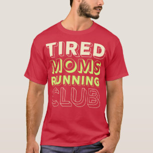 T-shirt Fatigué Moms Coureur Club Mère Coureur Marathon Ma