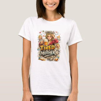 T-shirt Fatiguée comme une Mère - Fête des Mères
