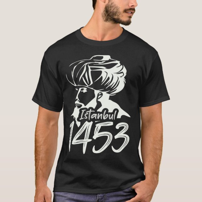 T-shirt Fatih Sultan Mehmet Mehmed Istanbul 1453 For A Tur (Devant)