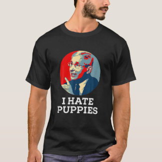 T-shirt Fauci Puppies Hate Dogs Pro USA Sarcasm Anti Fauci