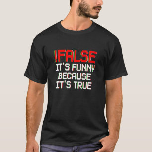 T-shirt !Faux - C'est drôle parce que c'est de la programm