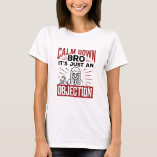 T-shirt Faux procès Calm Down Bro C'est juste une objectio
