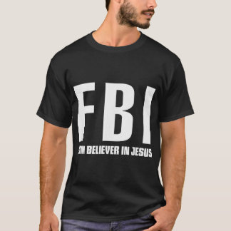 T-shirt FBI Ferme croyant en Jésus