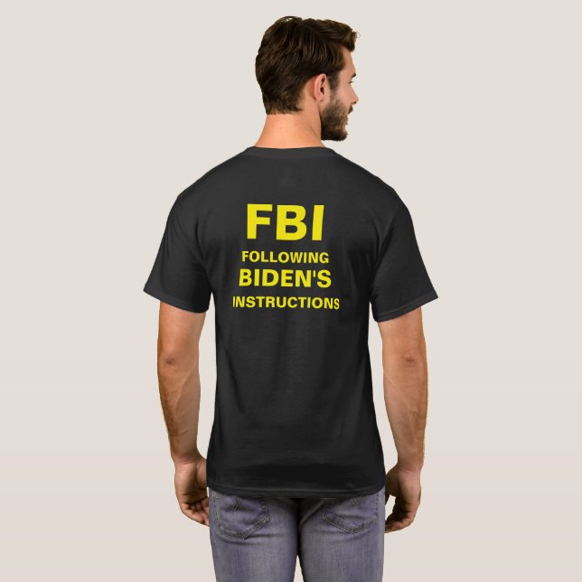 T-SHIRT (FBI) SUITE AUX INSTRUCTIONS DE BIDEN (Dos entier)