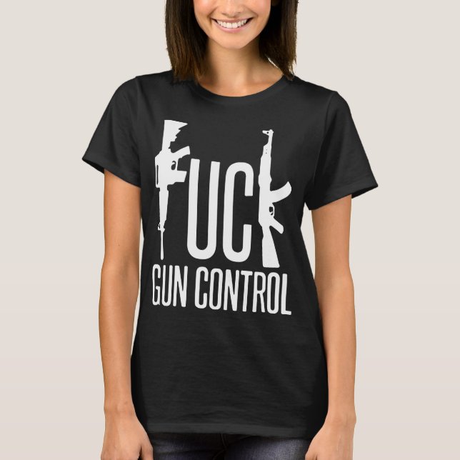 T-shirt Fck Gun Control Pro Gun Rights 2Nr Amendement Nra  (Devant)