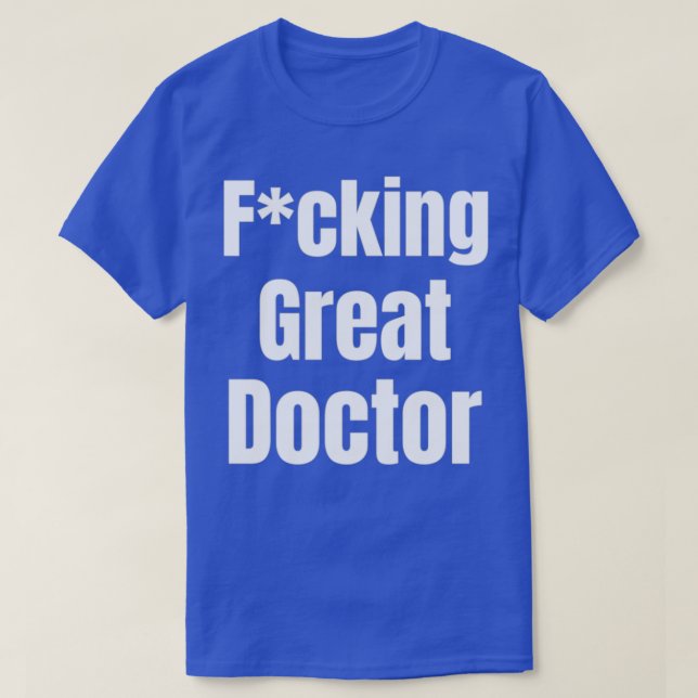 T-shirt Fcking great doctor design 1 (Design devant)