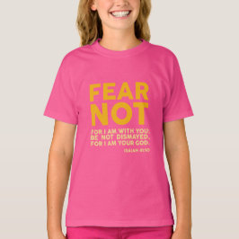 T-shirt Fear not, for I am with you