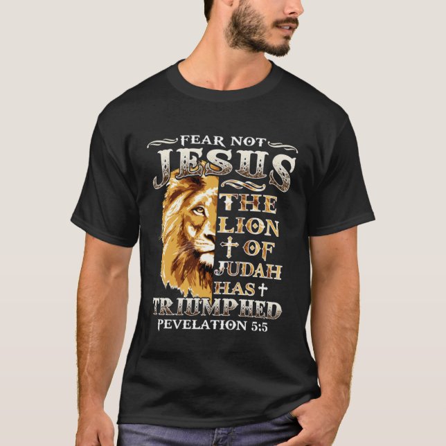T-shirt Fear Not For Jesus The Lion Of Judah Has Triumphed (Devant)