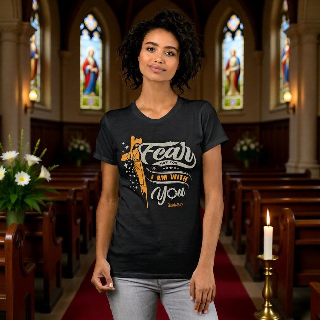 T-shirt Fear Not I Am With You Isaiah 41:10 Tee (Créateur téléchargé)