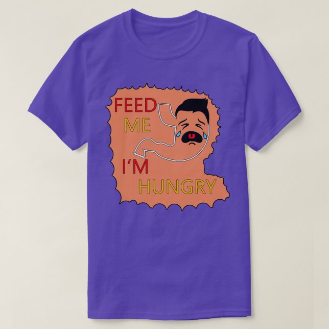 T-shirt Feed Me Ix27m Hungry Funny SPÉCIAL CADEAU (Design devant)
