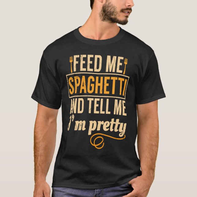 T-shirt Feed Me Spaghetti Pretty Italian Chefs (Devant)