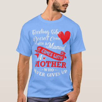 T-shirt Feeding Tube Mother Never Gives Up Mother's Gift