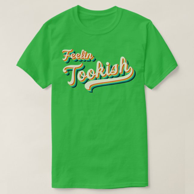 T-shirt Feelin Tookish (Design devant)