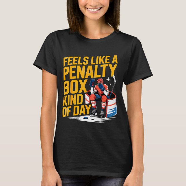 T-shirt Feels Like A Penalty Box Kind Of Day Funny Hockey  (Devant)
