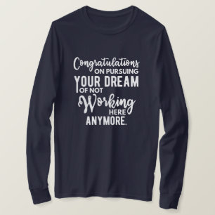 T-shirt Félicitations de poursuivre votre rêve de ne pas t