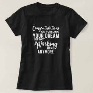 T-shirt Félicitations de poursuivre votre rêve de ne pas t