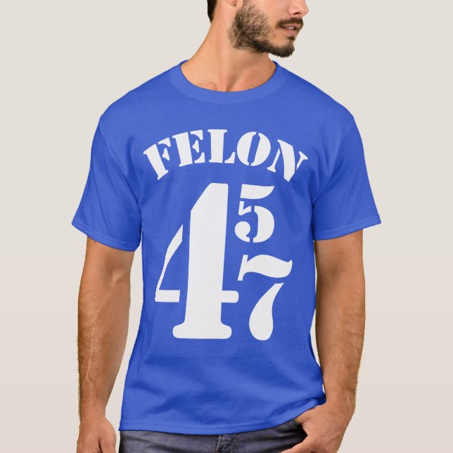 T-shirt Felon 45 47 anti-Trump (Devant)