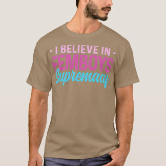 T-shirt Femboy Je Crois En Femboys Supremacy Cadeau