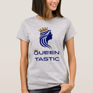 T-shirt féminin "Queen-Tastic"